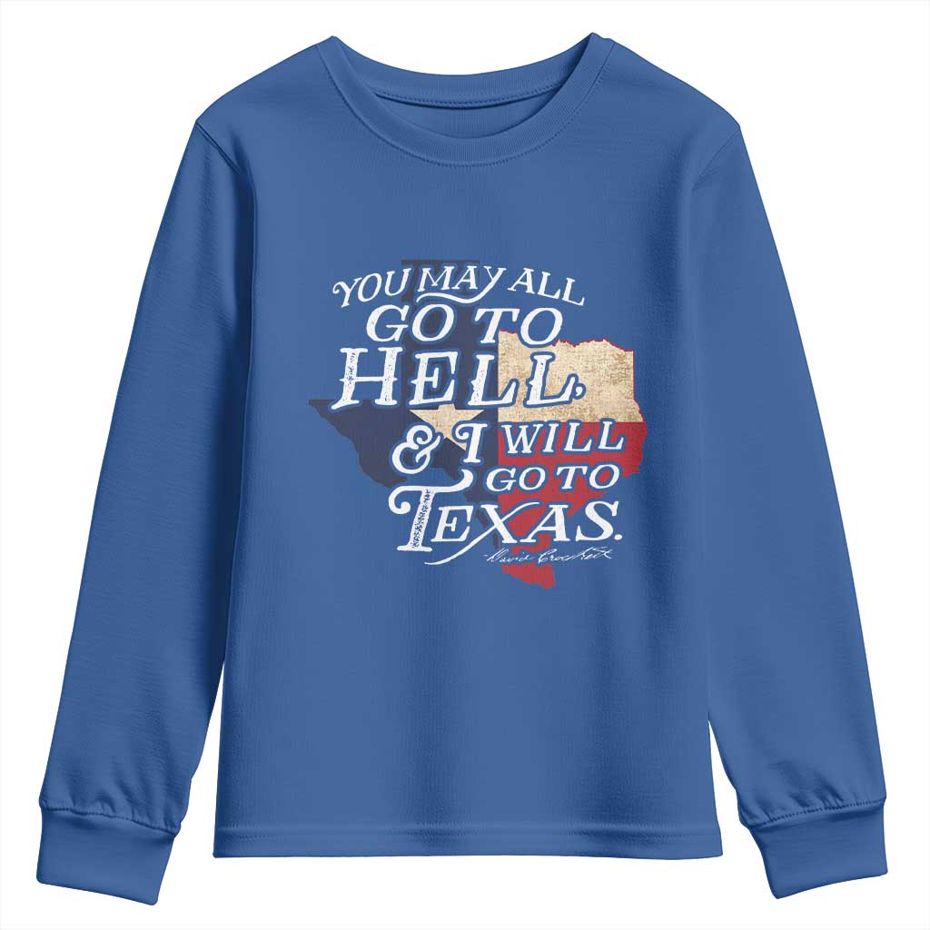 Davy Crockett History Of Texas Youth Sweatshirt You May All Go To Hell And I Will Go To Texas