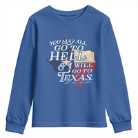 Davy Crockett History Of Texas Youth Sweatshirt You May All Go To Hell And I Will Go To Texas