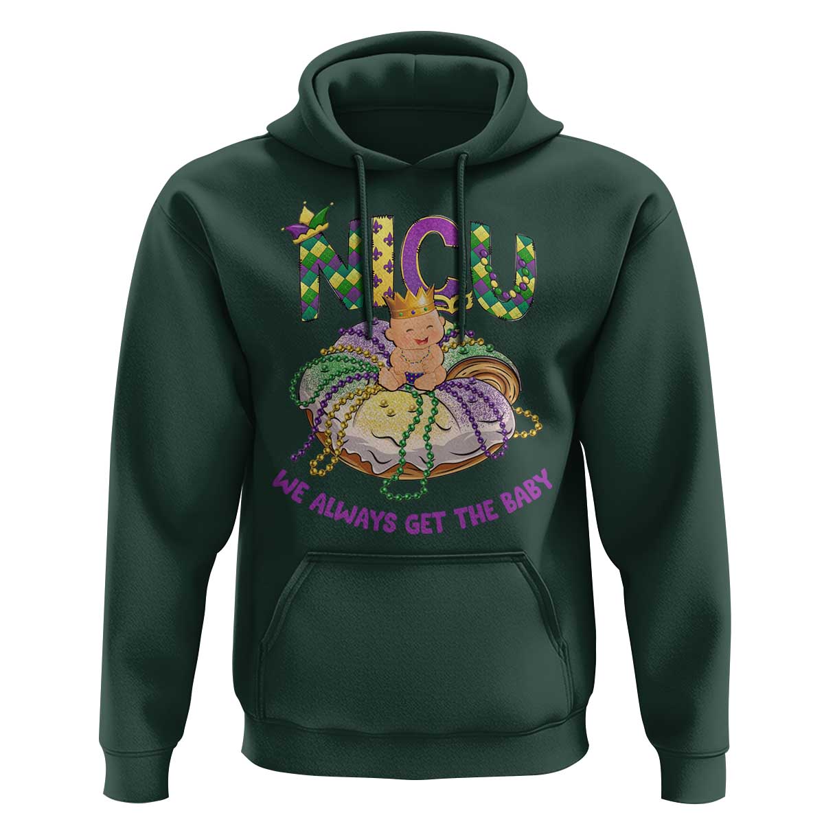 Funny NICU Nurse Mardi Gras Hoodie We Always Get The Baby King Cake