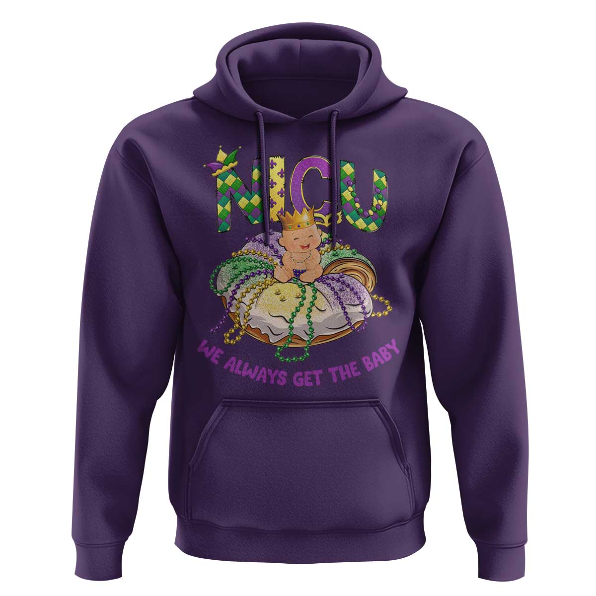 Funny NICU Nurse Mardi Gras Hoodie We Always Get The Baby King Cake