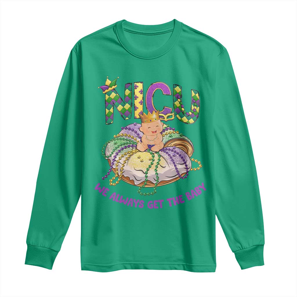 Funny NICU Nurse Mardi Gras Long Sleeve Shirt We Always Get The Baby King Cake