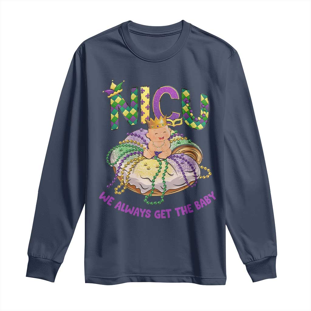 Funny NICU Nurse Mardi Gras Long Sleeve Shirt We Always Get The Baby King Cake