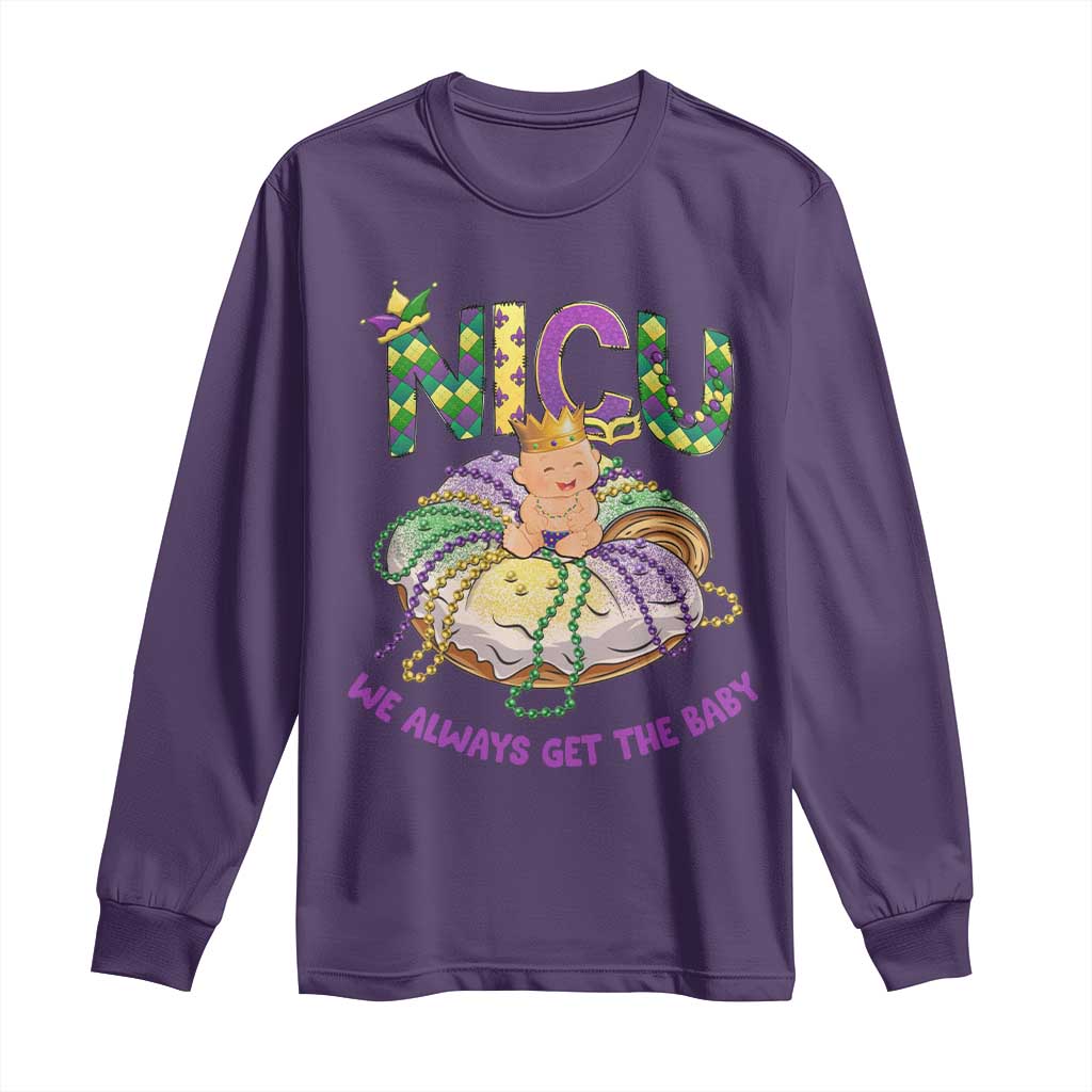 Funny NICU Nurse Mardi Gras Long Sleeve Shirt We Always Get The Baby King Cake