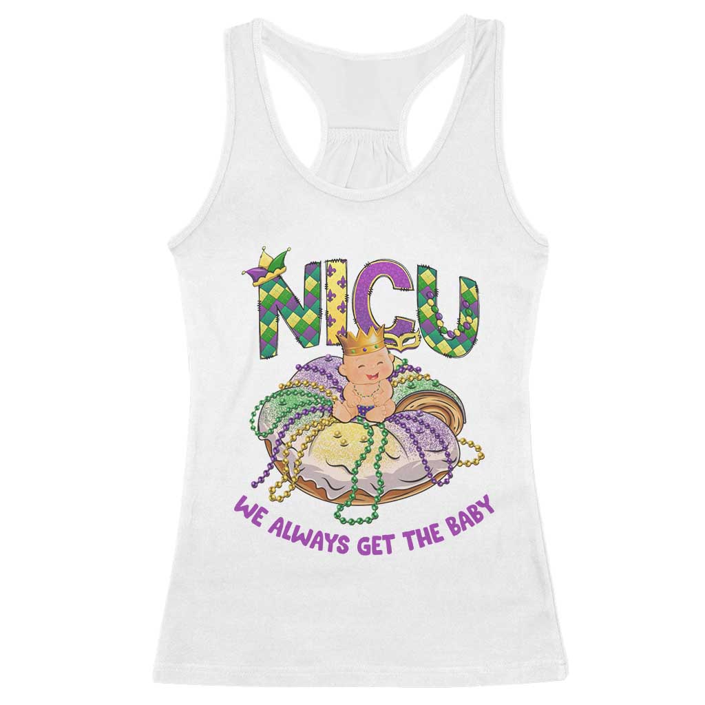 Funny NICU Nurse Mardi Gras Racerback Tank Top We Always Get The Baby King Cake
