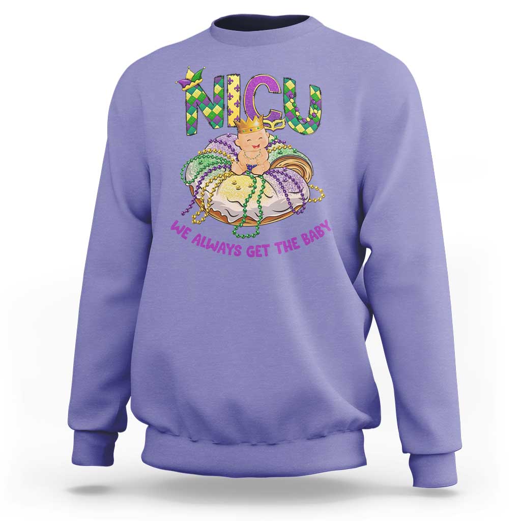 Funny NICU Nurse Mardi Gras Sweatshirt We Always Get The Baby King Cake