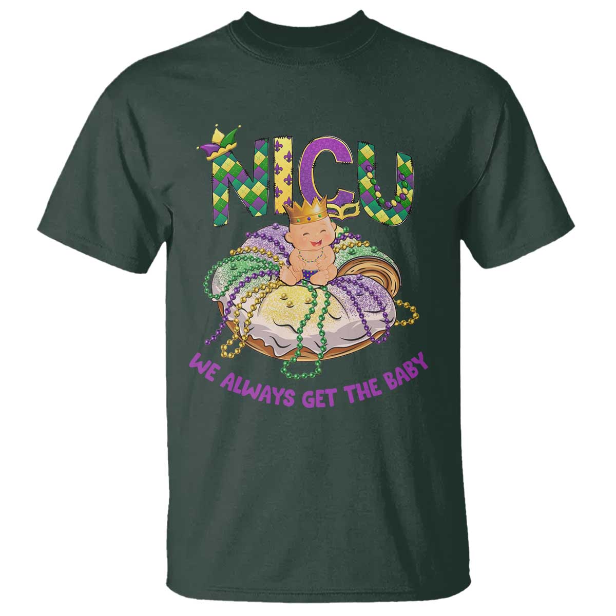 Funny NICU Nurse Mardi Gras T Shirt We Always Get The Baby King Cake