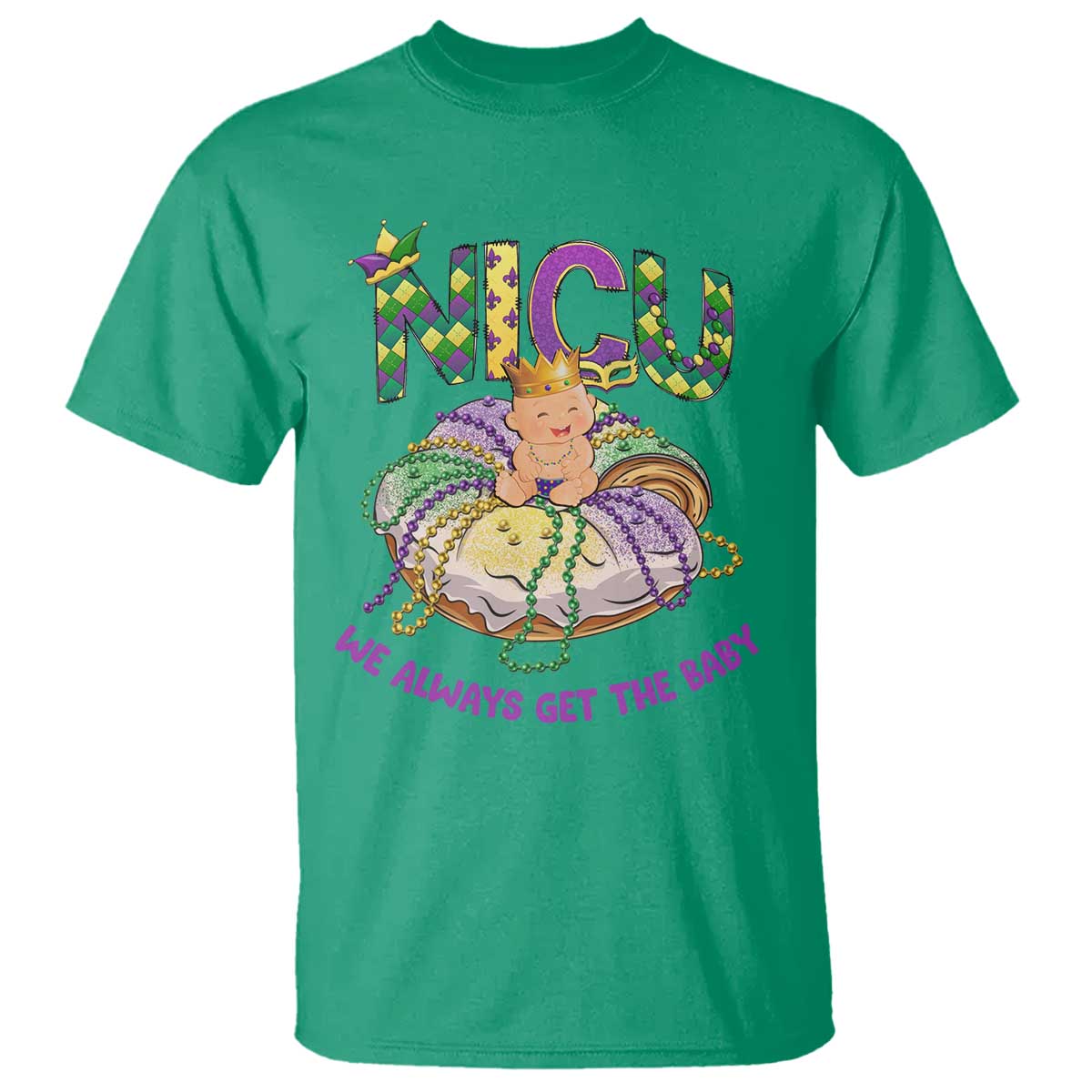 Funny NICU Nurse Mardi Gras T Shirt We Always Get The Baby King Cake