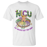 Funny NICU Nurse Mardi Gras T Shirt We Always Get The Baby King Cake