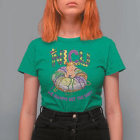 Funny NICU Nurse Mardi Gras T Shirt For Women We Always Get The Baby King Cake