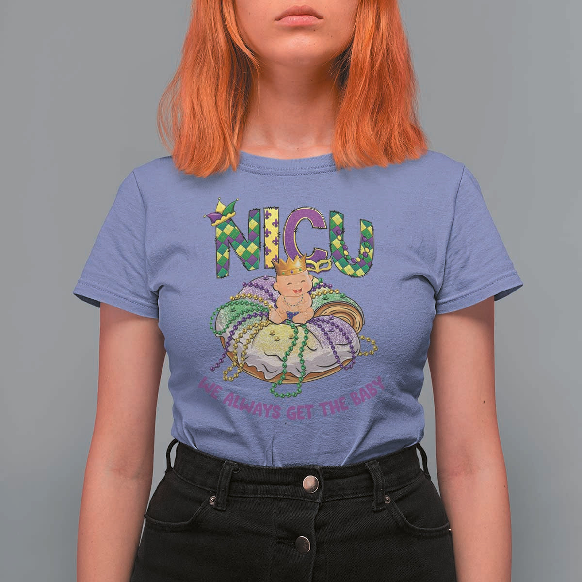 Funny NICU Nurse Mardi Gras T Shirt For Women We Always Get The Baby King Cake