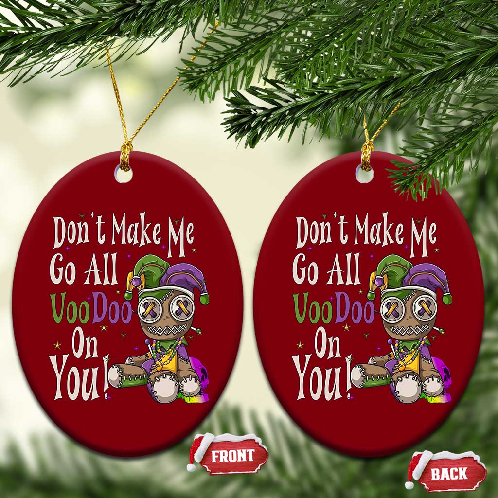 Funny Don't Make Me Go All Voodoo On You Ceramic Ornament Creepy Mardi Gras
