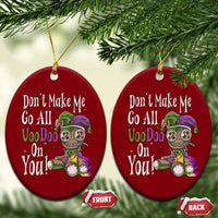 Funny Don't Make Me Go All Voodoo On You Ceramic Ornament Creepy Mardi Gras