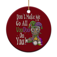 Funny Don't Make Me Go All Voodoo On You Ceramic Ornament Creepy Mardi Gras