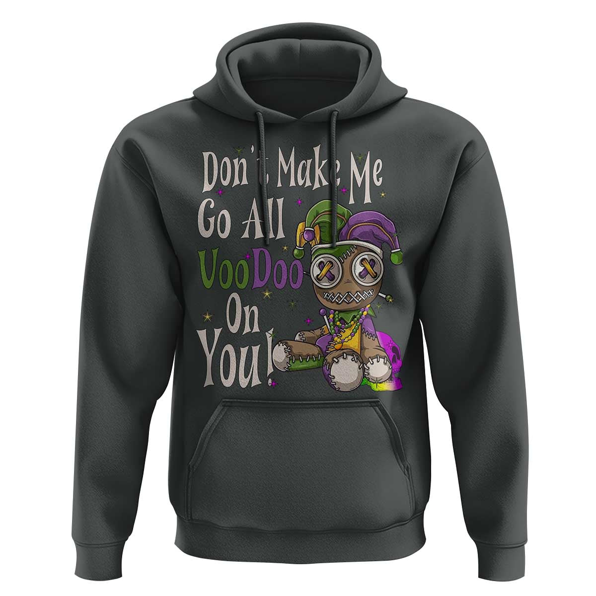 Funny Don't Make Me Go All Voodoo On You Hoodie Creepy Mardi Gras