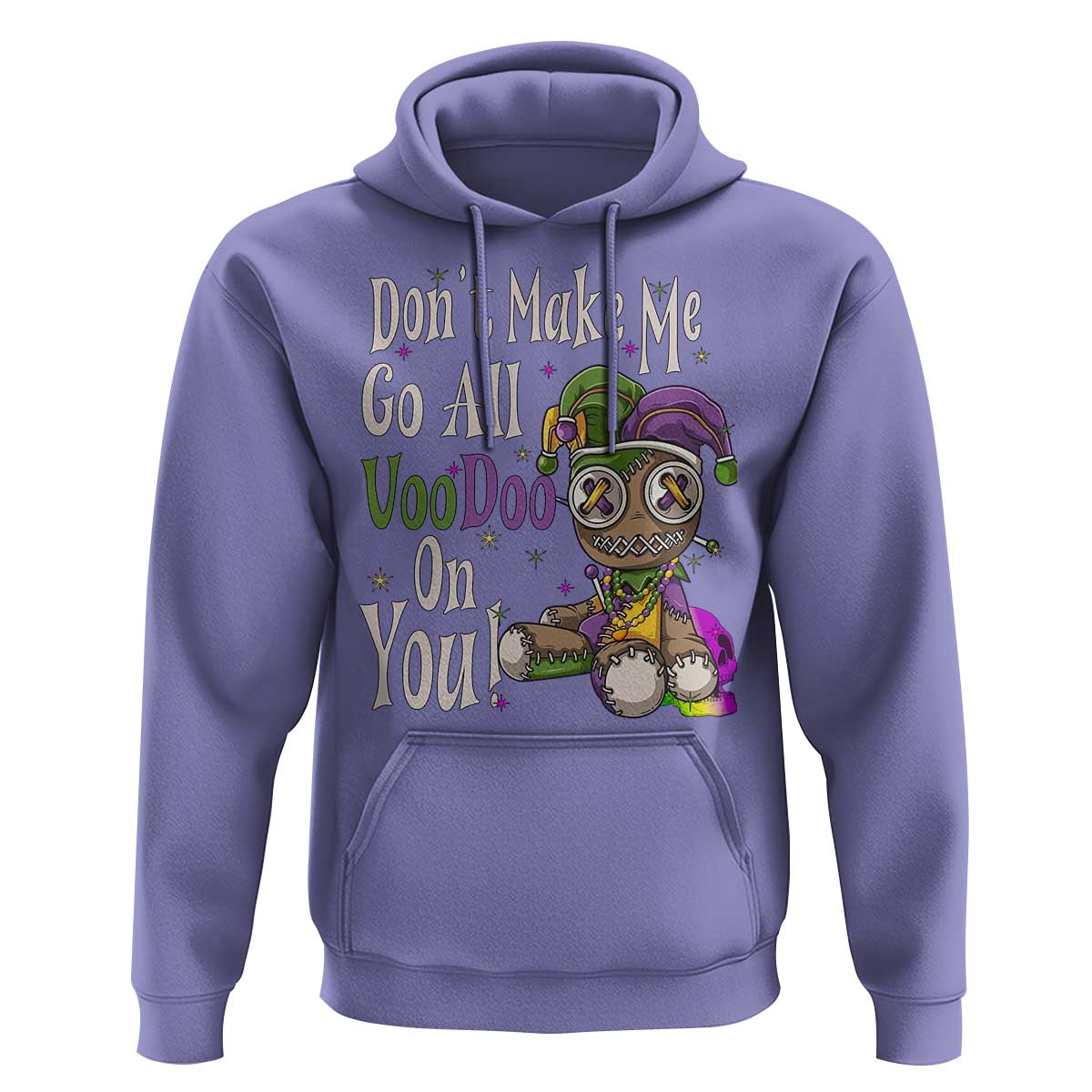 Funny Don't Make Me Go All Voodoo On You Hoodie Creepy Mardi Gras