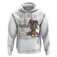 Funny Don't Make Me Go All Voodoo On You Hoodie Creepy Mardi Gras
