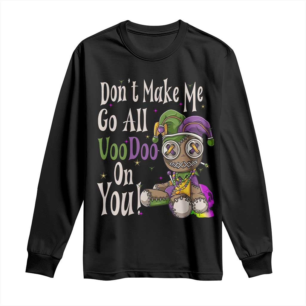 Funny Don't Make Me Go All Voodoo On You Long Sleeve Shirt Creepy Mardi Gras