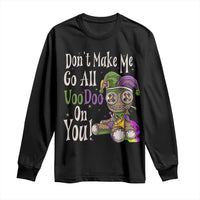 Funny Don't Make Me Go All Voodoo On You Long Sleeve Shirt Creepy Mardi Gras