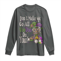 Funny Don't Make Me Go All Voodoo On You Long Sleeve Shirt Creepy Mardi Gras