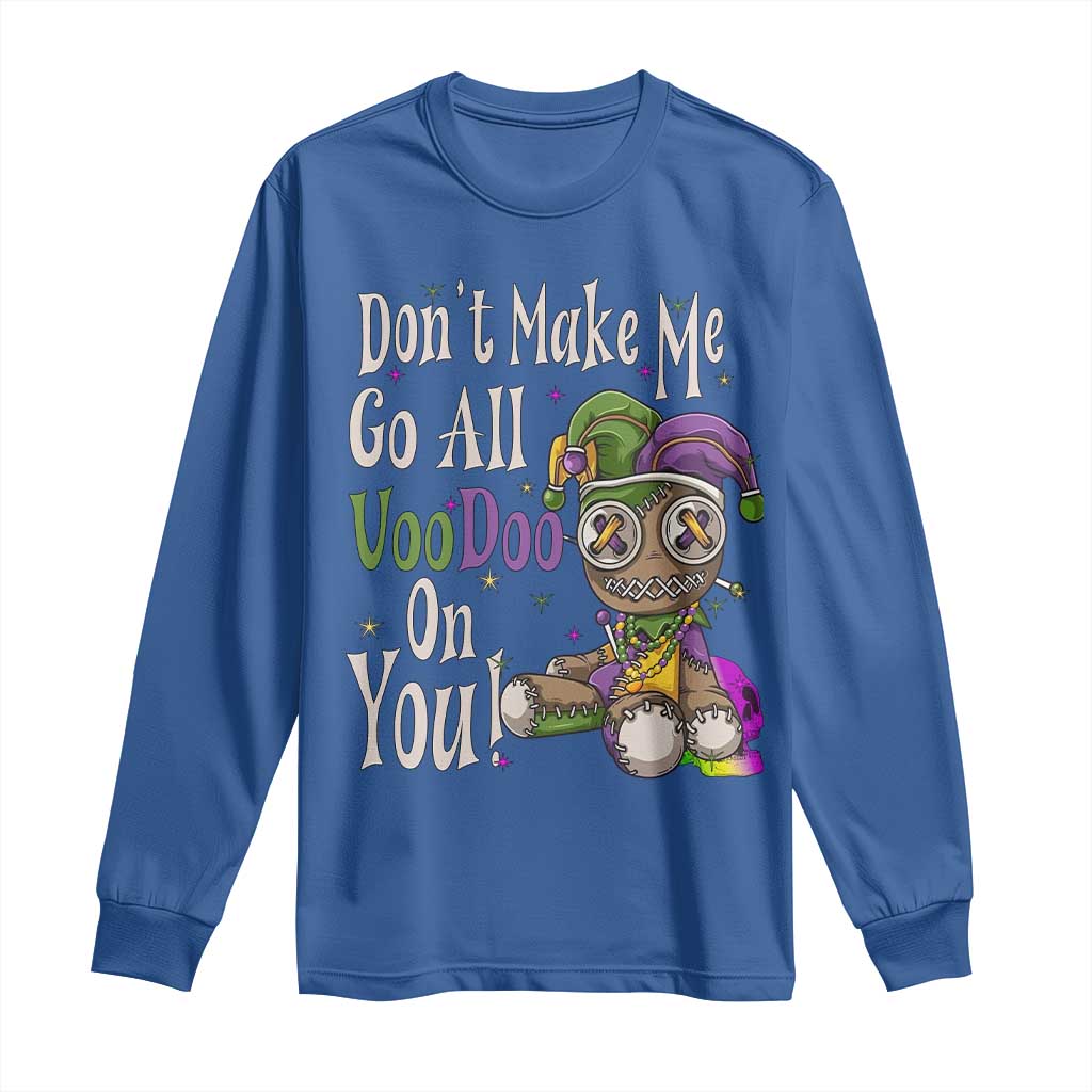 Funny Don't Make Me Go All Voodoo On You Long Sleeve Shirt Creepy Mardi Gras