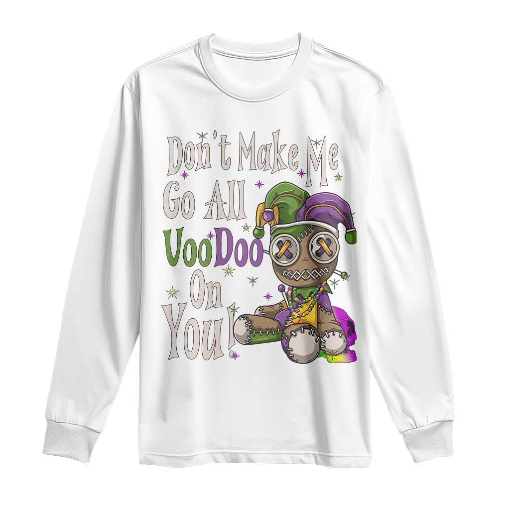 Funny Don't Make Me Go All Voodoo On You Long Sleeve Shirt Creepy Mardi Gras