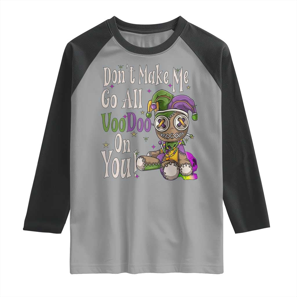 Funny Don't Make Me Go All Voodoo On You Raglan Shirt Creepy Mardi Gras