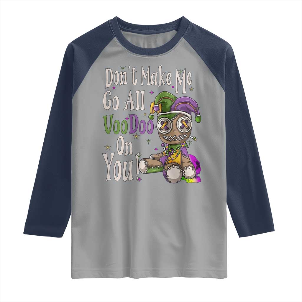 Funny Don't Make Me Go All Voodoo On You Raglan Shirt Creepy Mardi Gras
