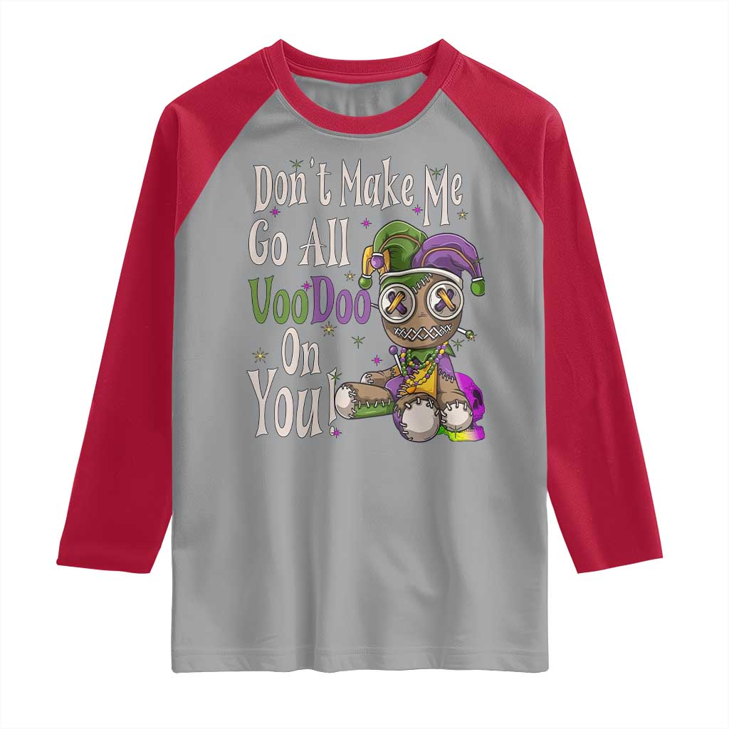 Funny Don't Make Me Go All Voodoo On You Raglan Shirt Creepy Mardi Gras