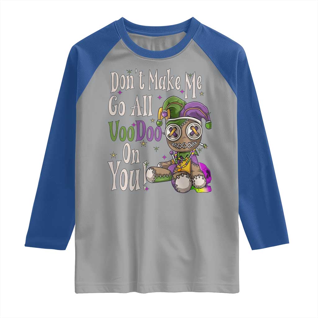 Funny Don't Make Me Go All Voodoo On You Raglan Shirt Creepy Mardi Gras