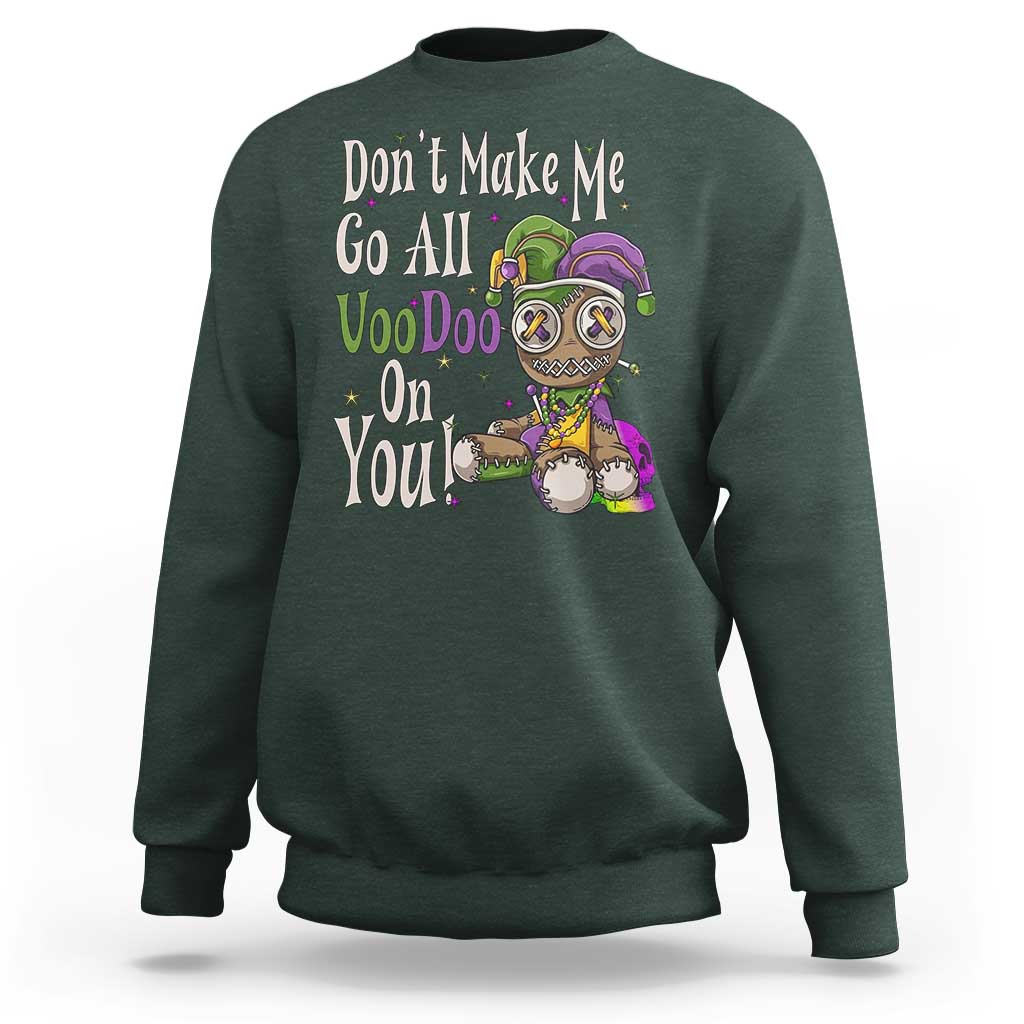 Funny Don't Make Me Go All Voodoo On You Sweatshirt Creepy Mardi Gras