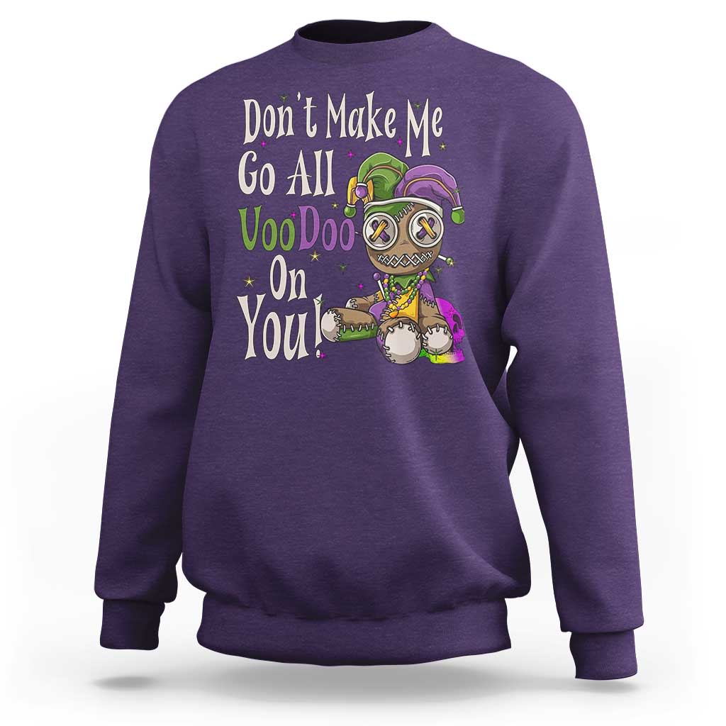 Funny Don't Make Me Go All Voodoo On You Sweatshirt Creepy Mardi Gras