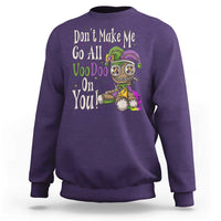 Funny Don't Make Me Go All Voodoo On You Sweatshirt Creepy Mardi Gras