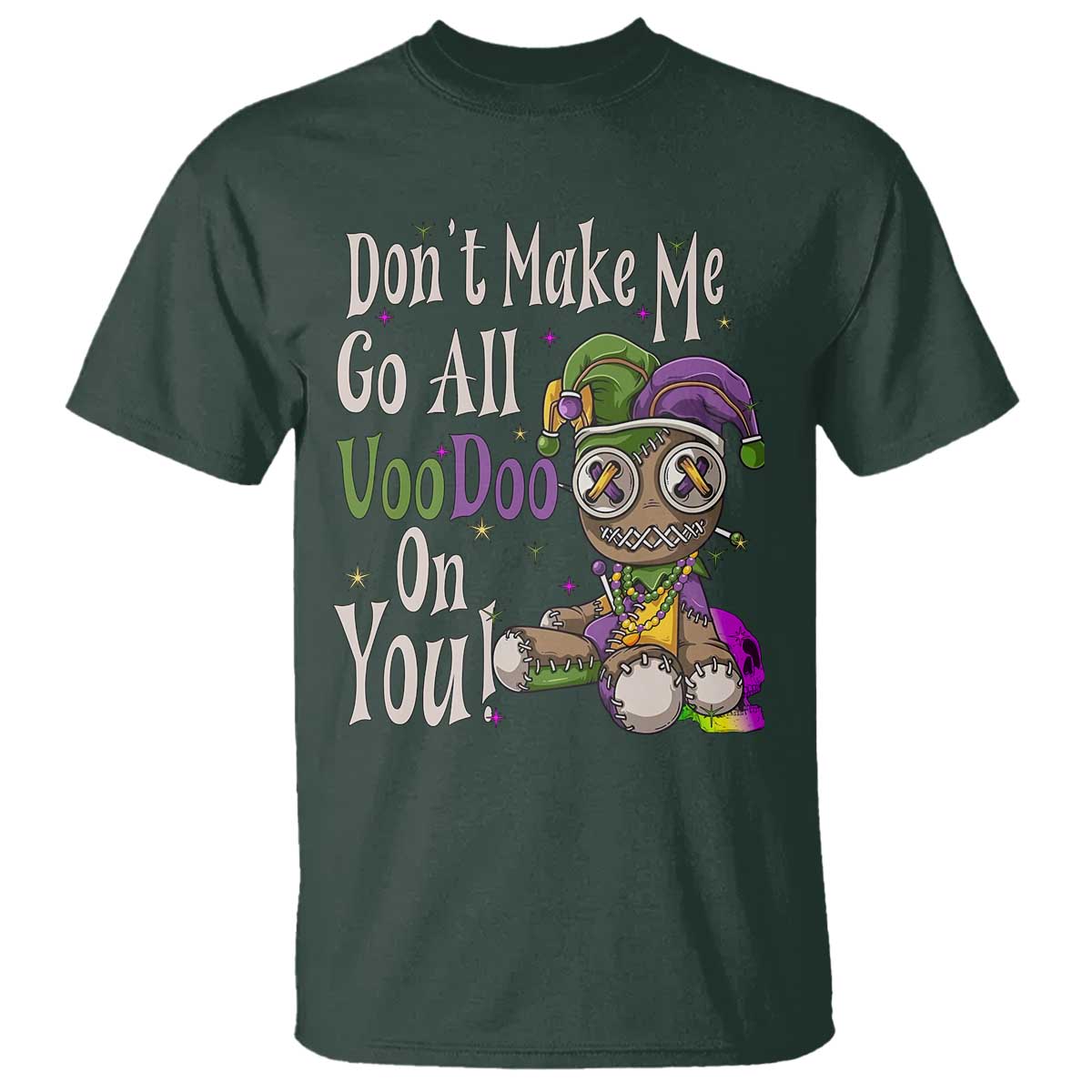 Funny Don't Make Me Go All Voodoo On You T Shirt Creepy Mardi Gras
