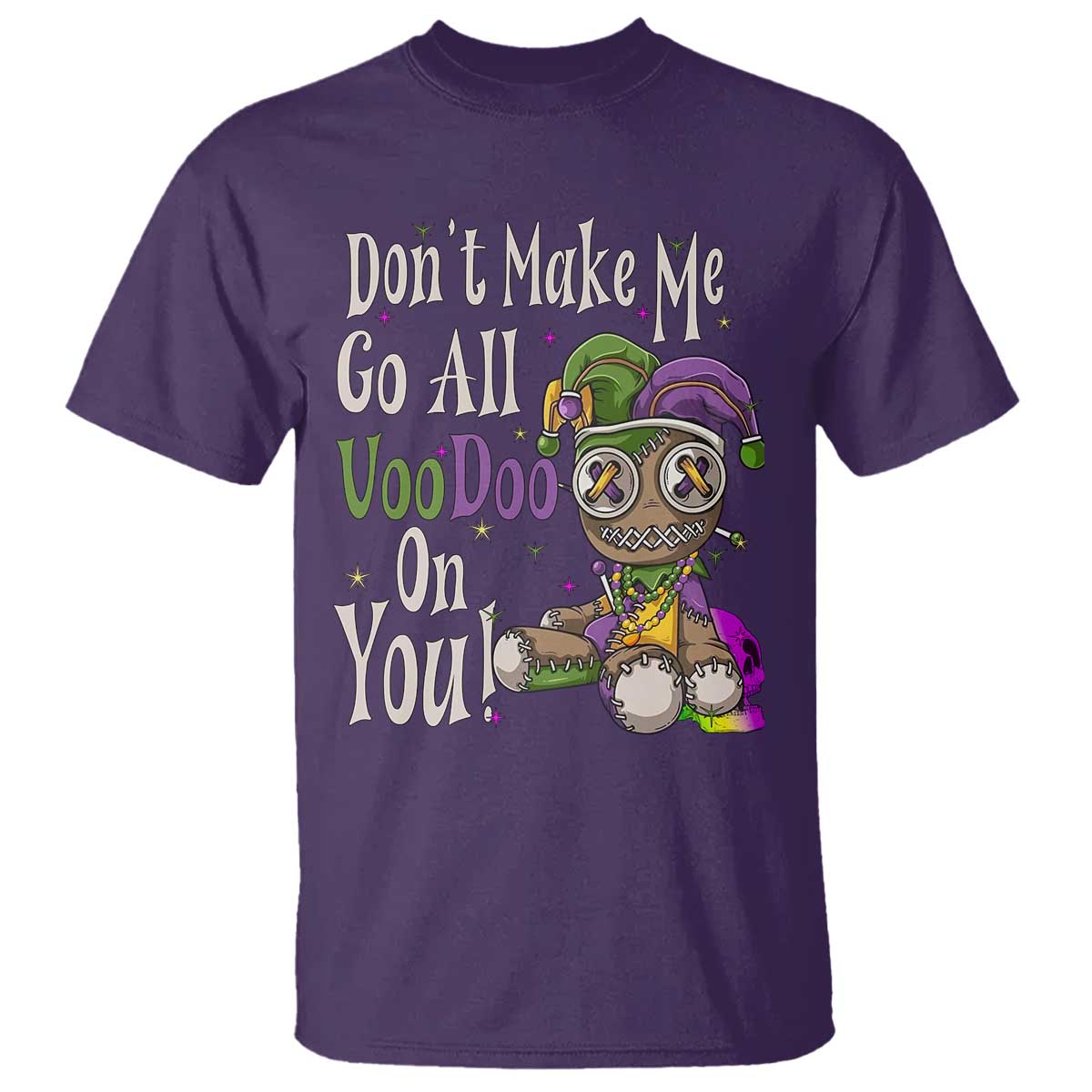 Funny Don't Make Me Go All Voodoo On You T Shirt Creepy Mardi Gras