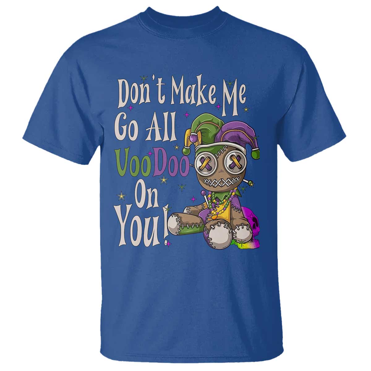 Funny Don't Make Me Go All Voodoo On You T Shirt Creepy Mardi Gras