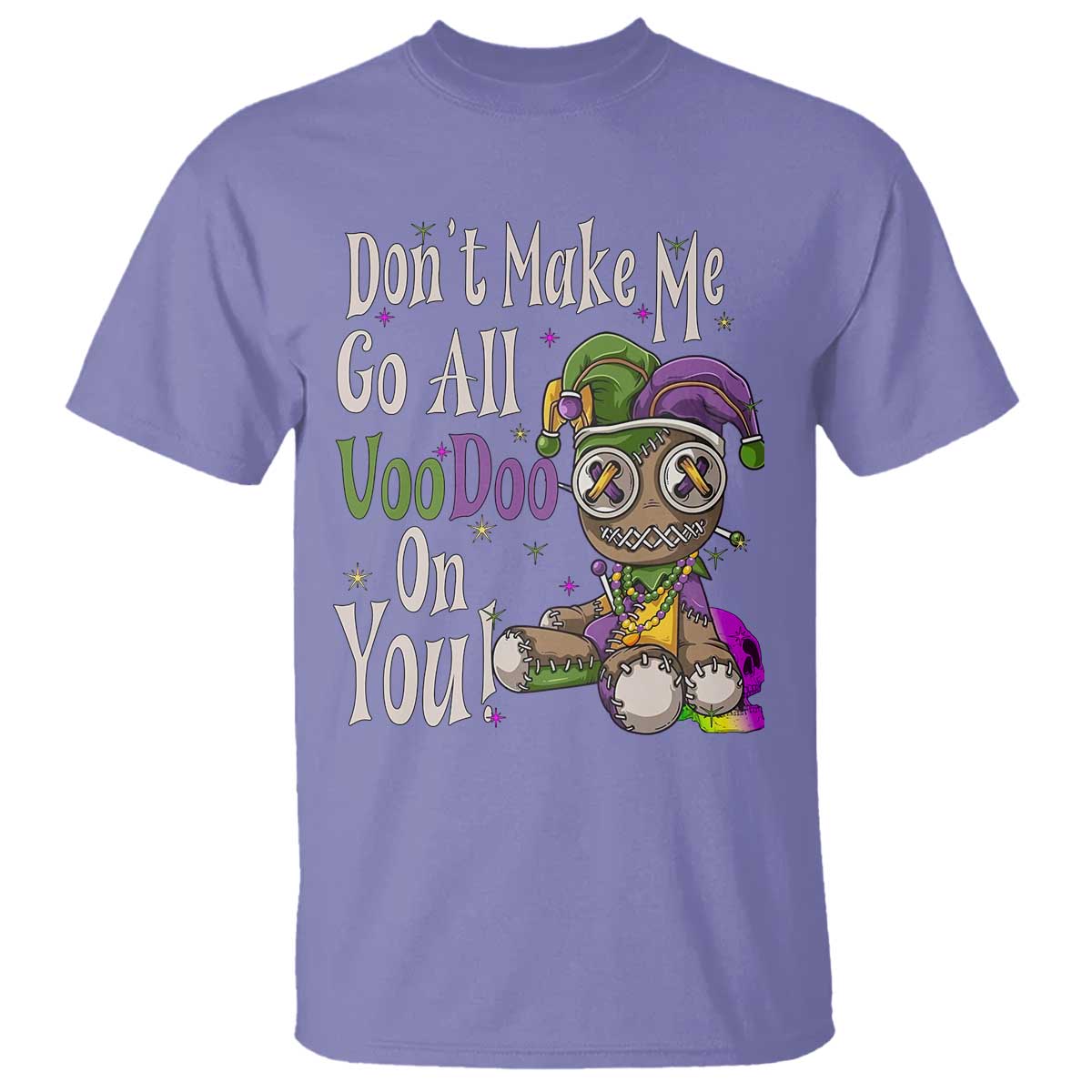 Funny Don't Make Me Go All Voodoo On You T Shirt Creepy Mardi Gras