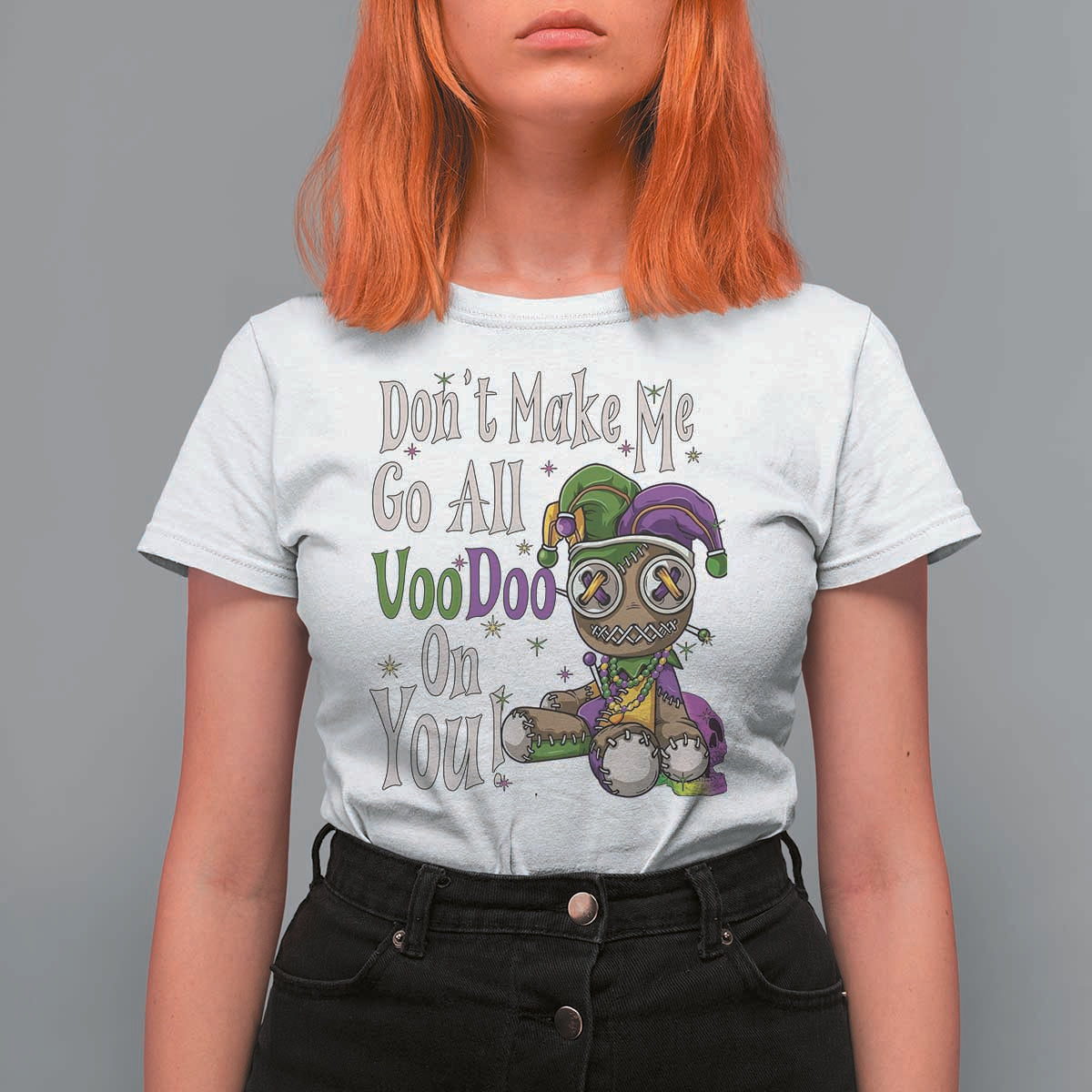 Funny Don't Make Me Go All Voodoo On You T Shirt For Women Creepy Mardi Gras
