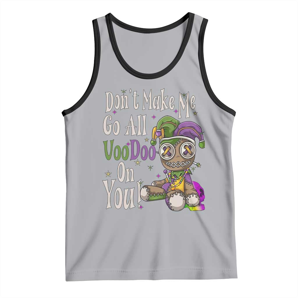 Funny Don't Make Me Go All Voodoo On You Tank Top Creepy Mardi Gras