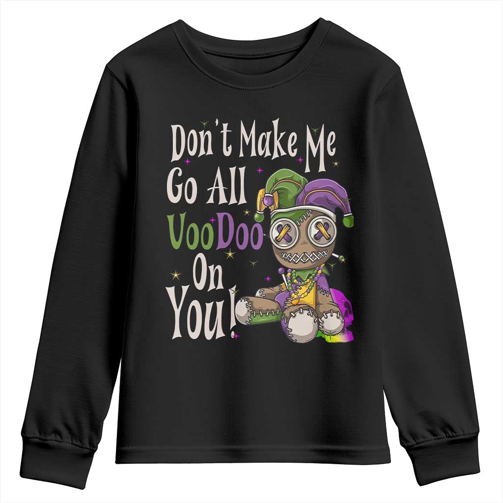 Funny Don't Make Me Go All Voodoo On You Youth Sweatshirt Creepy Mardi Gras