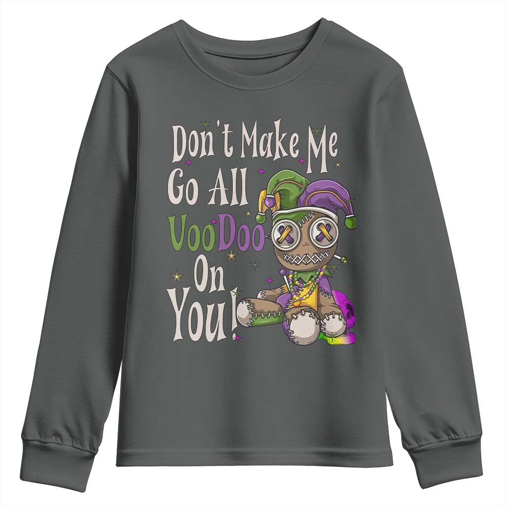Funny Don't Make Me Go All Voodoo On You Youth Sweatshirt Creepy Mardi Gras
