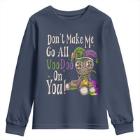 Funny Don't Make Me Go All Voodoo On You Youth Sweatshirt Creepy Mardi Gras