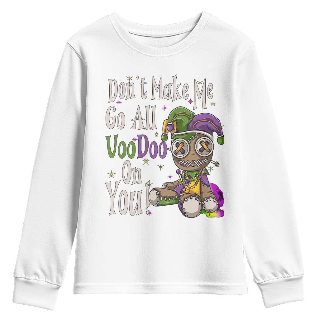 Funny Don't Make Me Go All Voodoo On You Youth Sweatshirt Creepy Mardi Gras