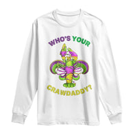 Funny Who's Your Crawdaddy Long Sleeve Shirt Vintage Crawfish Beads Fleur De Lis Mardi Gras