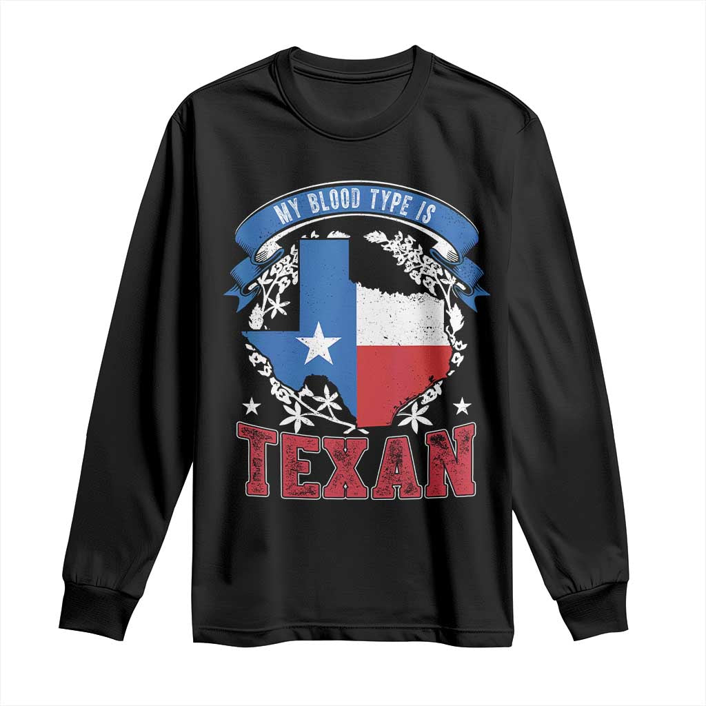 My Blood Types Is Texan Long Sleeve Shirt Proud American Texan TX Map Bluebonnet