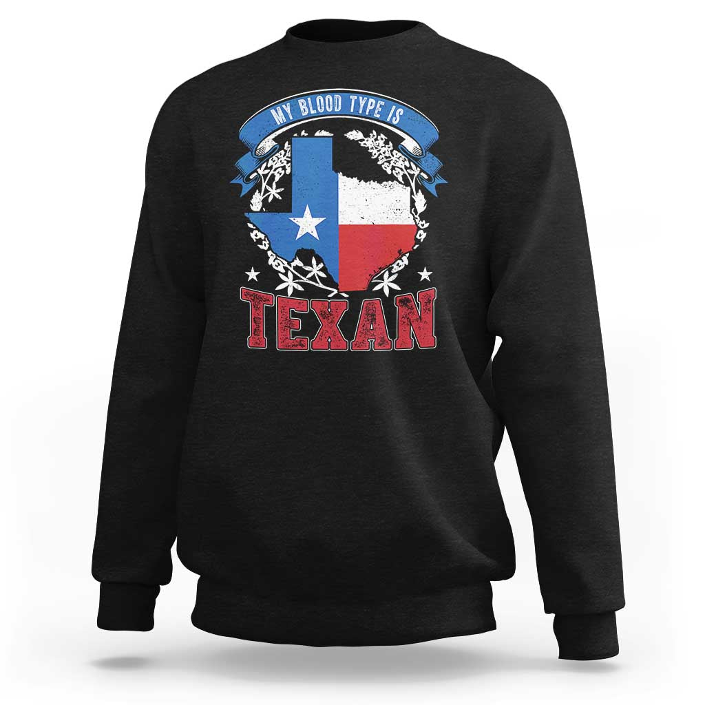 My Blood Types Is Texan Sweatshirt Proud American Texan TX Map Bluebonnet
