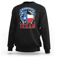 My Blood Types Is Texan Sweatshirt Proud American Texan TX Map Bluebonnet