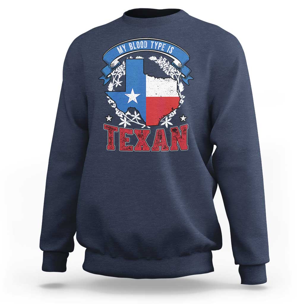 My Blood Types Is Texan Sweatshirt Proud American Texan TX Map Bluebonnet