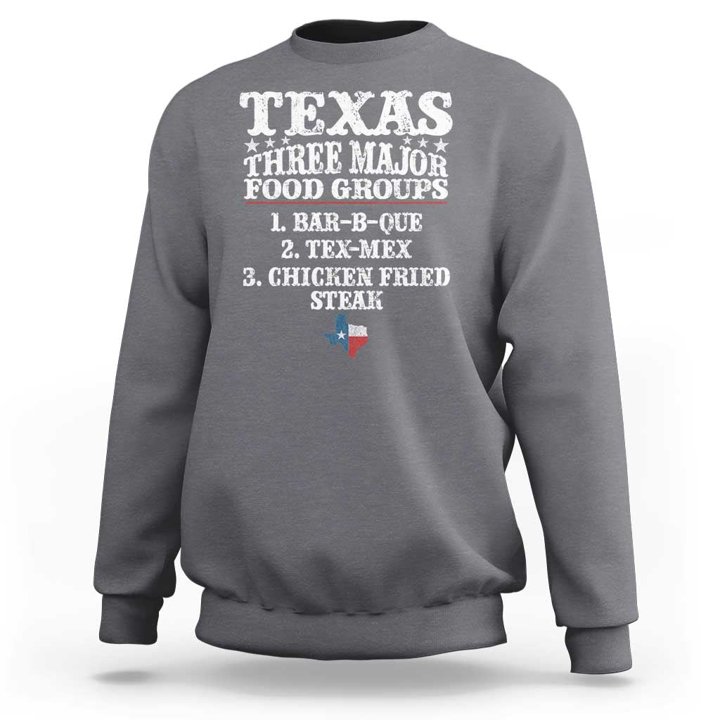 Proud American Texan Sweatshirt Texas Three Major Food Groups BBQ Tex Mex Chicken