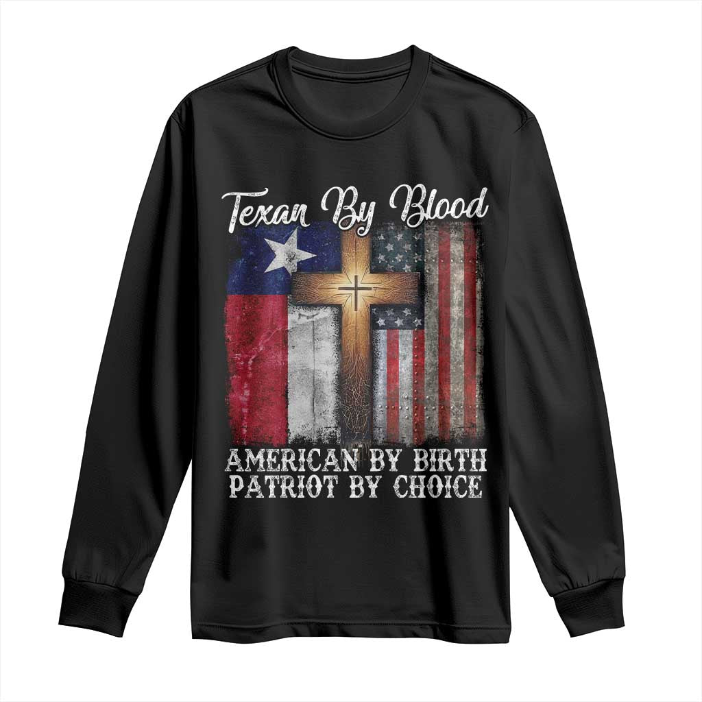 Proud American Texan Jesus Long Sleeve Shirt Texan By Blood American By Birth Patriot By Choice Cross
