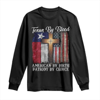Proud American Texan Jesus Long Sleeve Shirt Texan By Blood American By Birth Patriot By Choice Cross